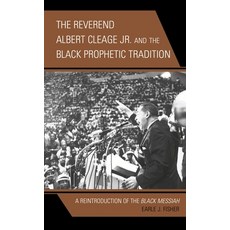(영문도서) The Reverend Albert Cleage Jr. and the Black Prophetic Tradition: A Reintroduction of the Bla... Hardcover, Lexington Books