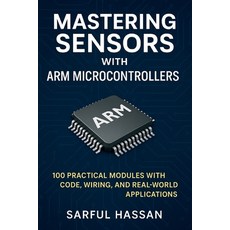 (英文圖書)Mastering Sensors with ARM Microcontrollers: 100 Practical Modules with Code Wi... 平裝版, Independently Published, 英文