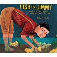 Fish for Jimmy: Inspired by One Family's Experience in a Japanese American Internment Camp Paperback, Holiday House