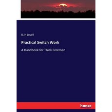 (영문도서)Practical Switch Work: A Handbook for Track Foremen Paperback, Hansebooks, English, 9783337106546