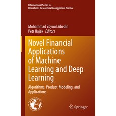 (영문도서) Novel Financial Applications of Machine Learning and Deep Learning: Algorithms Product Model... Hardcover, Springer, English, 9783031185519