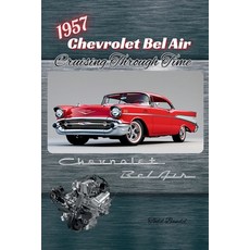 (영문도서)1957 Chevrolet Bel Air: Cruising Through Time Paperback, Bandel Publishing, English, 9781970265002