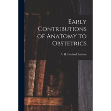 (영문도서) Early Contributions of Anatomy to Obstetrics Paperback, Legare Street Press, English, 9781014280688