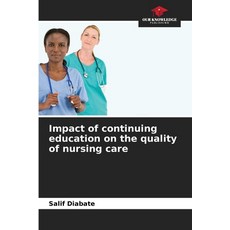 (영문도서)Impact of continuing education on the quality of nursing care Paperback, Our Knowledge Publishing, English, 9786209442216