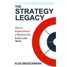 (영문도서) The Strategy Legacy: How to Future-Proof a Business and Leave Your Mark Paperback, Business Expert Press, English, 9781637424964