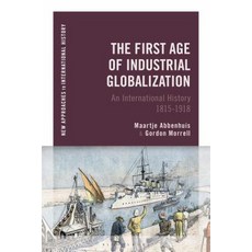 The First Age of Industrial Globalization: An International History 1815-1918 Paperback, Bloomsbury Academic, English, 9781474267090