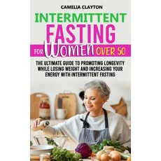 Intermittent Fasting for Women After 50: The Ultimate Guide to Promoting Longevity While Losing Weig... Paperback, Independently Published, English, 9798737738808