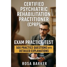 (영문도서)Certified Psychiatric Rehabilitation Practitioner (CPRP): 500 Practice Questions... Paperback, Independently Published, English, 9798276892146