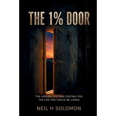 (영문도서)The 1% Door: The Hidden Systems Costing You the Life You Could Be Living Paperback, All Abard Press, English, 9798951156013