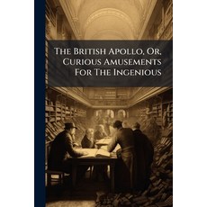 (영문도서)The British Apollo Or Curious Amusements For The Ingenious Paperback, Hutson Street Press, English, 9781024330878