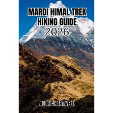 (영문도서)Mardi Himal Trek Hiking Guide 2026: A Personal Expedition Companion with Itinera... Paperback, Independently Published, English, 9798198150751 Independently Published, English, 9798198150751