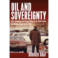 (영문도서)Oil and Sovereignty: Petro-Knowledge and Energy Policy in the United States and... Paperback, Berghahn Books, English, 9781836953685