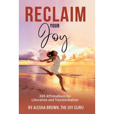 (영문도서) Reclaim Your Joy: 365 Days of Affirmations for Your Transformation Paperback, Fruition Publishing Concier..., English, 9781954486577
