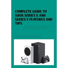 (영문도서) Complete Guide to Xbox Series X and Series S Features and Tips: Immersive Gaming Troubleshoo... Paperback, Independently Published, English, 9798878639415