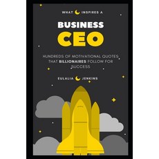 What inspires a Business CEO: Hundreds of Motivational Quotes that Billionaires follow for Success Paperback, Independently Published, English, 9798580192628