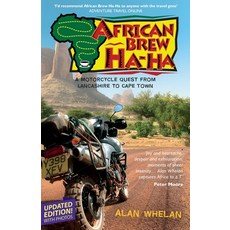African Brew Ha Ha: A Motorcycle Quest from Lancashire to Cape Town (2020 photo edition) Paperback, Inkstand Press