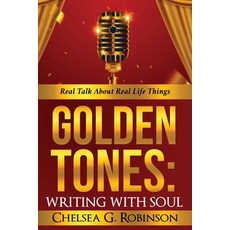 (영문도서) Golden Tones: WRITING WITH SOUL: Real talk about real things Paperback, Habakkuk Publishing, English, 9780982776926