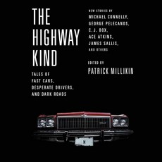 The Highway Kind: Tales of Fast Cars Desperate Drivers and Dark Roads: Original Stories by Micha, The Highway Kind: Tales of Fas