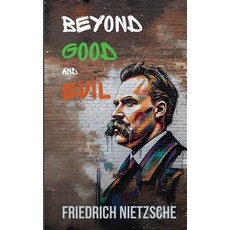 (영문도서)Beyond Good and Evil by Friedrich Nietzsche (Annotated with Author Bio and Publi... Paperback, Polis & PRAXIS Press, English, 9798349422850