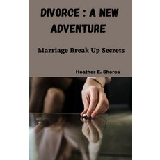 (영문도서) Divorce: A New Adventure: Marriage Break Up Secrets Paperback, Independently Published, English, 9798396752665