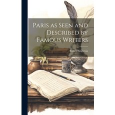 (영문도서) Paris as Seen and Described by Famous Writers Hardcover, Legare Street Press, English, 9781020928369