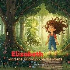 (영문도서)Elizabeth and the Guardian of the Roots: A Gentle Children's Book about Cancer ... Paperback, Independently Published, English, 9798275296778