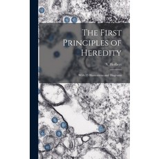 (영문도서) The First Principles of Heredity: With 75 Illustrations and Diagrams Hardcover, Legare Street Press, English, 9781013364341