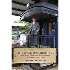 (영문도서) The Well-Dressed Hobo: The Many Wondrous Adventures of a Man Who Loves Trains Hardcover, Indiana University Press