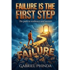 (영문도서)Failure is the First Step: The Path to Resilience and Success Paperback, Gabriel Phinda, English, 9781918529289