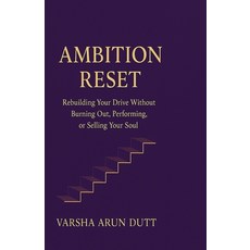 (영문도서)The Ambition Reset: Rebuilding Your Drive Without Burning Out Performing or Se... Paperback, Independently Published, English, 9798293148165