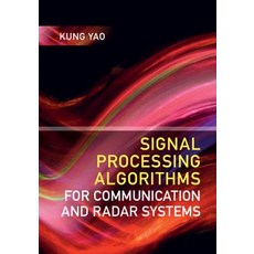 (영문도서) Signal Processing Algorithms for Communication and Radar Systems Hardcover, Cambridge University Press, English, 9781108423908