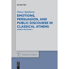 (영문도서) Emotions persuasion and public discourse in classical Athens Paperback, de Gruyter, English, 9783110763324