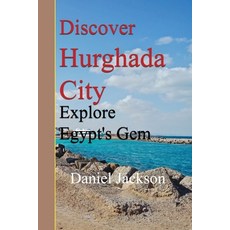 (영문도서) Discover Hurghada City: Explore Egypt's Gem Paperback, Independently Published, English, 9798303641686