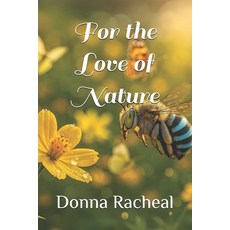 (영문도서)For the Love of Nature Paperback, Independently Published, English, 9798267769686