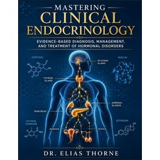 (영문도서)Mastering Clinical Endocrinology: Evidence-Based Diagnosis Management and Trea... Paperback, Independently Published, English, 9798199150354 Independently Published, English, 9798199150354
