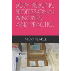 (영문도서) Body Piercing: Professional Principles and Practice Paperback, Independently Published, English, 9781097968497