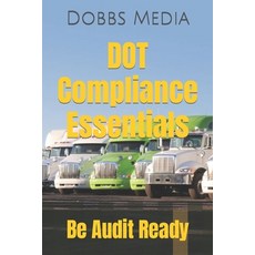 (영문도서) DOT Compliance Essentials: Be Audit Ready Paperback, Independently Published, English, 9798860420359