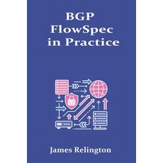 (영문도서)BGP FlowSpec in Practice: Real-Time Traffic Filtering and DDoS Control Paperback, Independently Published, English, 9798266815070