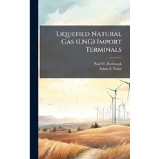 (영문도서)Liquefied Natural Gas (LNG) Import Terminals Hardcover, Hutson Street Press, English, 9781025145013