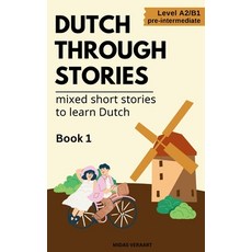 (영문도서) Dutch Through Stories - Mixed short stories to learn Dutch Paperback, Midas Veraart, English, 9788397346123