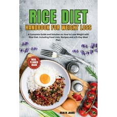(영문도서) Rice Diet Handbook for Weight Loss: A Complete Guide and Solution on How to Lose Weight with ... Paperback, Independently Published, English, 9798882502040