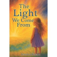 (영문도서)The Light We Come From: And Where We Return Paperback, Independently Published, English, 9798274564786