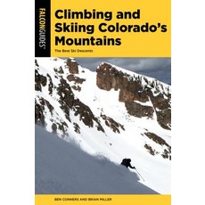 Climbing and Skiing Colorado's Mountains: Over 50 Select Ski Descents Paperback, Falcon Press Publishing, English, 9781493046720