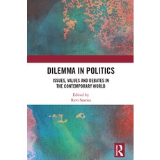 (영문도서)Dilemma in Politics: Issues Values and Debates in the Contemporary World Paperback, Routledge India, English, 9781032854823