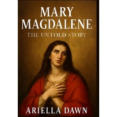(영문도서)Mary Magdalene: The Untold Story: "Exploring the Woman the Myth and the Legacy... Paperback, Independently Published, English, 9798266267220