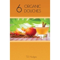 (영문도서) 6 Organic Douches Paperback, Independently Published, English, 9781520660752