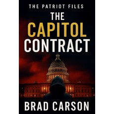 (영문도서)The Capitol Contract: The Gripping Political Conspiracy Thriller They Never Want... Paperback, Independently Published, English, 9798299376524
