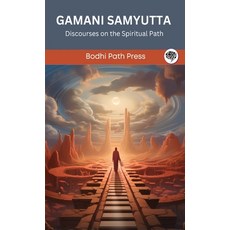 (영문도서) Gamani Samyutta (From Samyutta Nikaya): Discourses on the Spiritual Path (From Bodhi Path Press) Hardcover, Grapevine India, English, 9789360005290