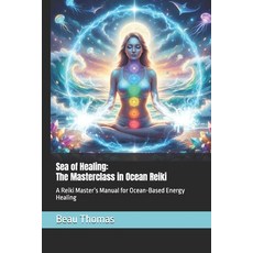 (英文圖書)Sea of Healing: The Masterclass in Ocean Reiki: A Reiki Master's Manual for Ocea... 平裝版, Independently Published, 英文