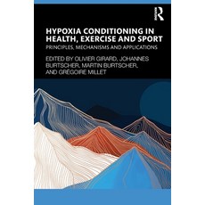 (영문도서) Hypoxia Conditioning in Health Exercise and Sport: Principles Mechanisms and... Paperback, Routledge, English, 9781032515724